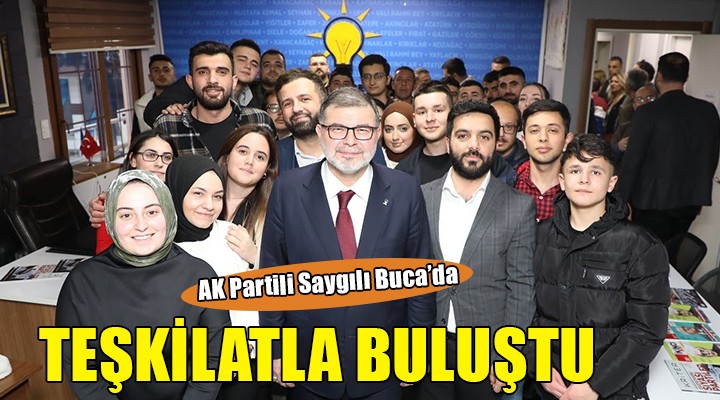 AK Partili Saygılı, Buca’da teşkilat ile buluştu