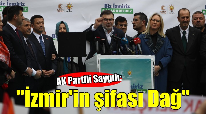 AK Partili Saygılı:  İzmir için şifanın adı Hamza Dağ 