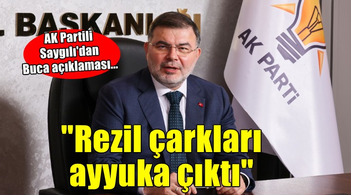 AK Partili Saygılı'dan Buca açıklaması... ''Rezil çarkları ayyuka çıktı''