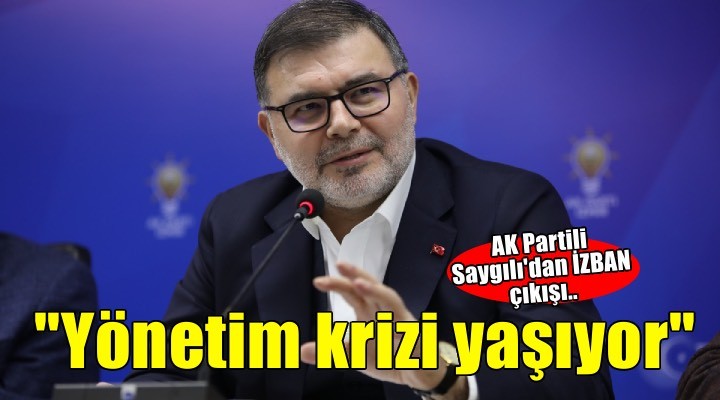 AK Partili Saygılı dan İZBAN çıkışı: En kötü yönetim krizini yaşıyor
