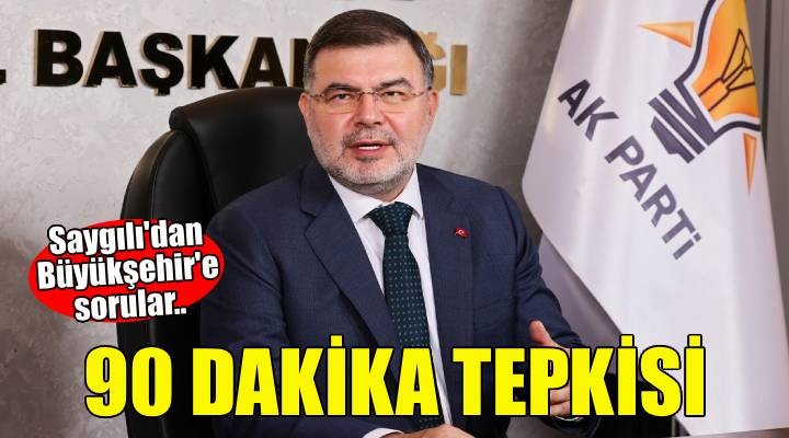 AK Partili Saygılı dan İzBB ye 90 dakika tepkisi ve Tugay a sorular!