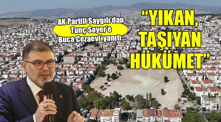 AK Partili Saygılı’dan Soyer’e ‘Buca Cezaevi’ yanıtı...