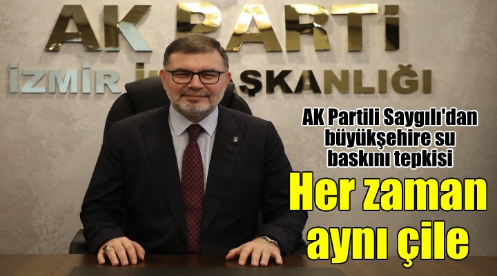 AK Partili Sayglı’dan Büyükşehir’e altyapı tepkisi:İzmir, yıllardır her yağmurda bu çileyi yaşıyor