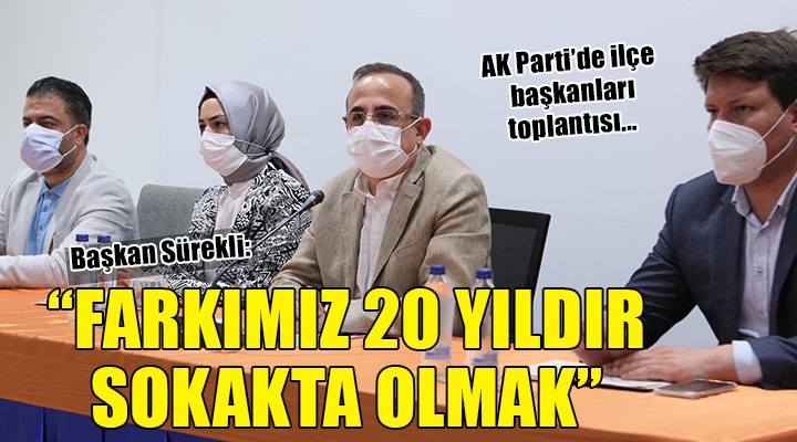 AK Partili Sürekli: Farkımız 20 yıldır sokakta olmak 