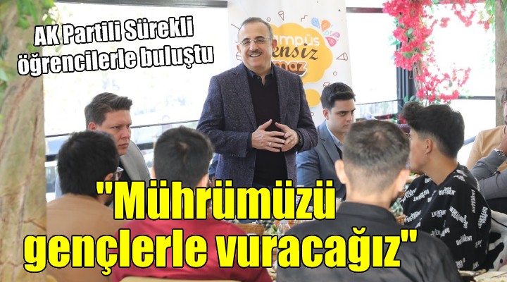 AK Partili Sürekli:  Mührümüzü gençlerle vuracağız 