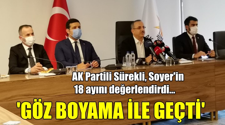 AK Partili Sürekli, Soyer in 18 ayını değerlendirdi... GÖZ BOYAMA İLE GEÇTİ