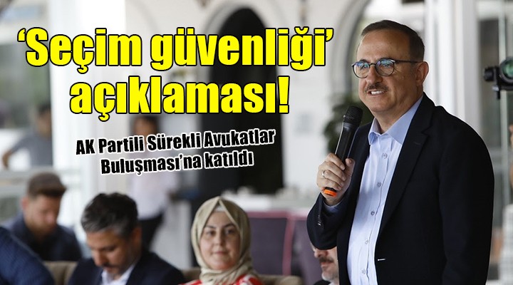 AK Partili Sürekli den  Seçim güvenliği  açıklaması!