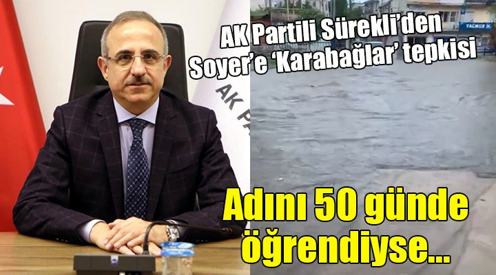 AK Partili Sürekli den Soyer e Karabağlar eleştirisi...  Adını 50 günde öğrendiyse... 