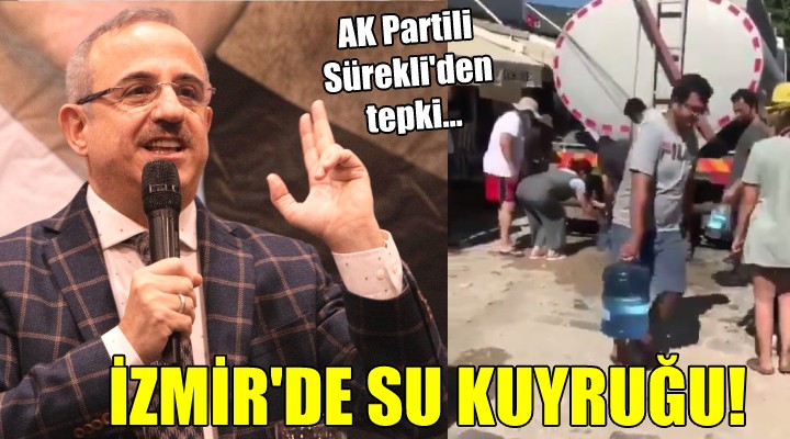 AK Partili Sürekli den tepki...  İZMİR DE SU KUYRUĞU!