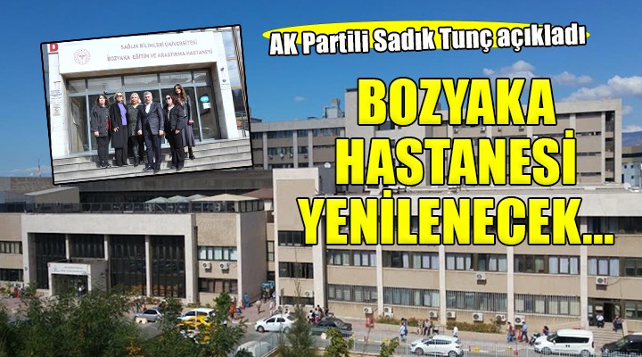 AK Partili Tunç:  Bozyaka Hastanesi yenilenecek 