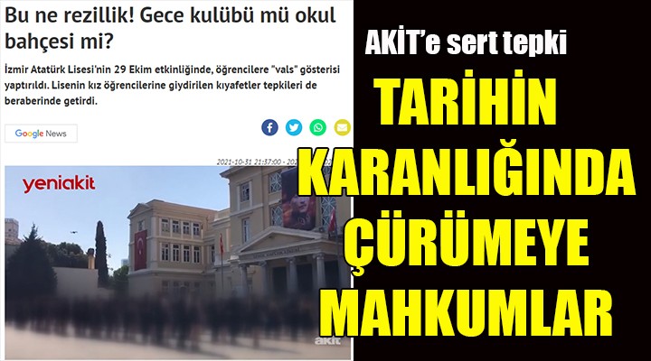 AKİT e İzmir den sert tepki: TARİHİN KARANLIKLARINDA ÇÜRÜYÜP YOK OLMAYA MAHKUMLAR!