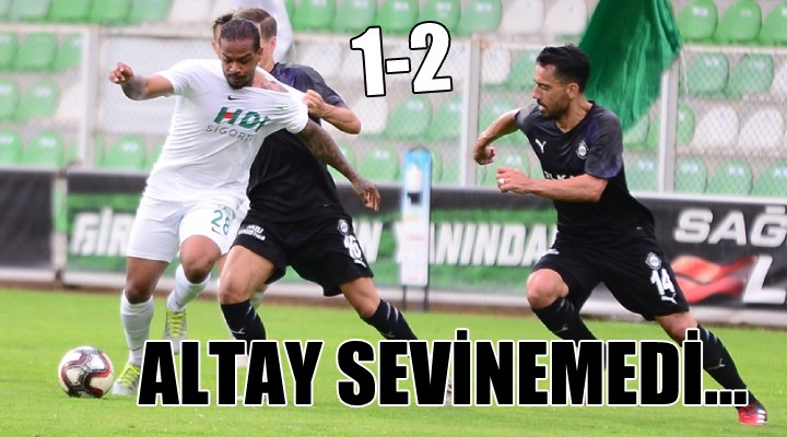 ALTAY SEVİNEMEDİ