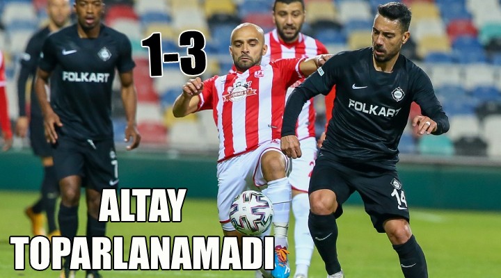 ALTAY TOPARLANAMADI