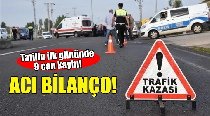 Acı bilanço... Tatilin ilk gününde 9 can kaybı!