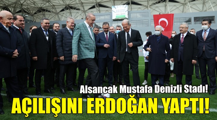 Açılışını Erdoğan yaptı!