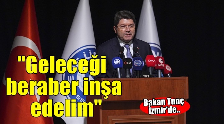 Adalet Bakanı Tunç, Ege Üniversitesi Akademik Yıl Açılış Töreni nde konuştu