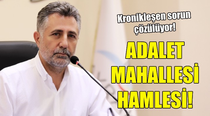 Adalet Mahallesi hamlesi!