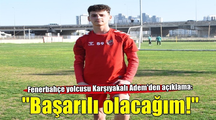 Adem Yeşilyurt: Fenerbahçe'de başarılı olacağım