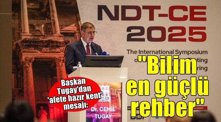 Afete hazır bir kent için bilim ve teknoloji en güçlü rehberimiz