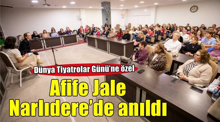 Afife Jale Narlıdere'de anıldı
