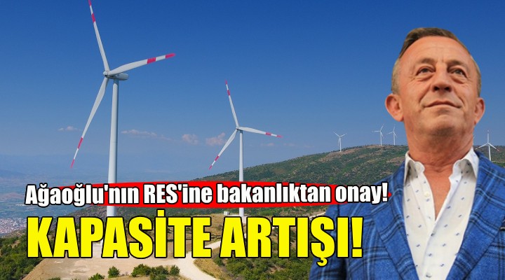 Ağaoğlu nun RES ine kapasite artışı izni!