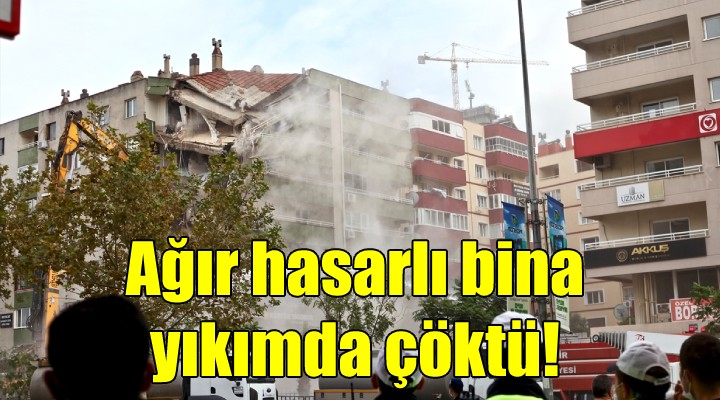 Ağır hasarlı bina kontrollü yıkımda çöktü!