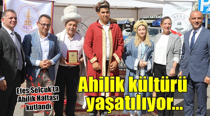 Ahilik kültürü Efes Selçuk ta yaşıyor