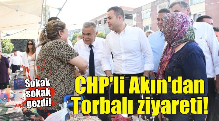 Ahmet Akın dan Torbalı ziyareti!