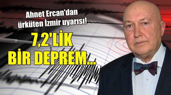 Ahmet Ercan dan ürküten İzmir uyarısı!