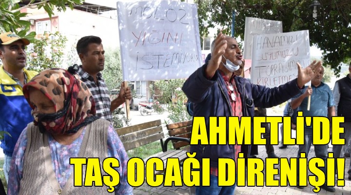 Ahmetli de taş ocağı direnişi!