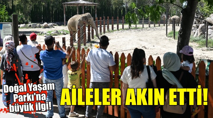 Aileler Doğal Yaşam Parkı na akın etti!