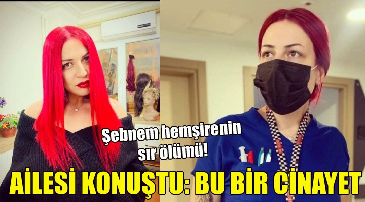 Ailesi konuştu: Bu bir cinayet!