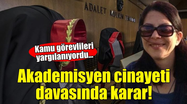 Akademisyen cinayeti davasında karar!