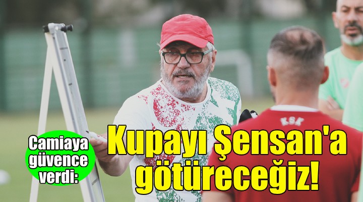 Akçay: Kupayı Gökhan Şensan a götüreceğiz!