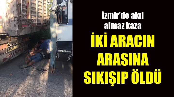 Akıl almaz kaza... İki aracın arasına sıkışıp öldü...