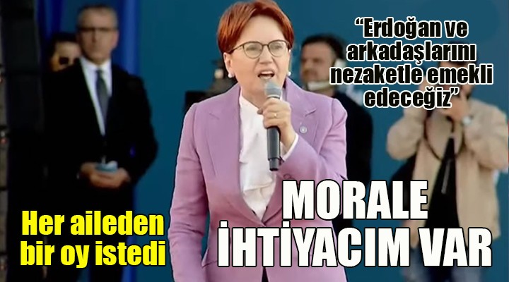 Akşener, İzmirli den oy istedi: Sayın Erdoğan ve arkadaşlarını nezaketle emekli edeceğiz