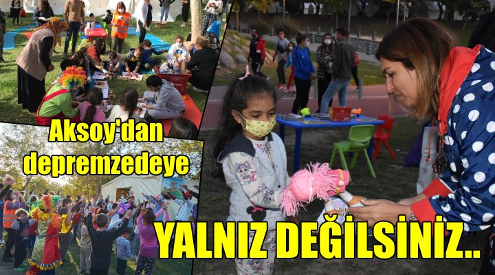 Aksoy dan depremzedelere; Hiçbir zaman yalnız değilsiniz!