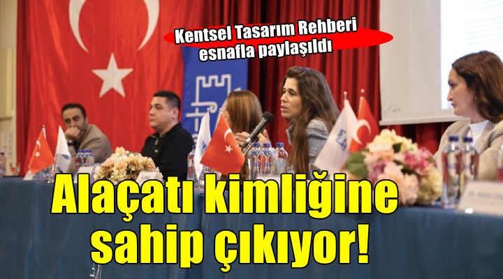 Alaçatı Kentsel Tasarım Rehberi esnafla paylaşıldı