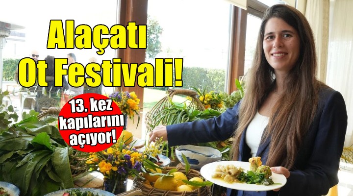 Alaçatı Ot Festivali 13 üncü kez kapılarını açıyor!