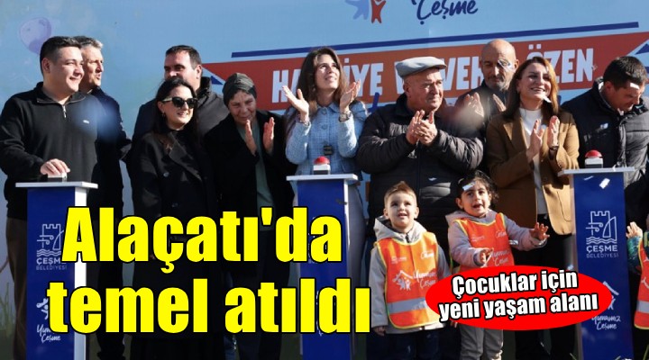 Alaçatı ya çocuklar için yeni yaşam alanı