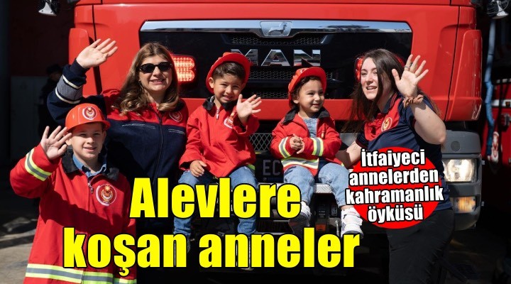 Alevlere koşan süper anneler