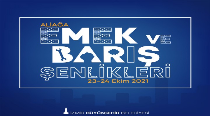 Aliağa Emek ve Barış Şenlikleri 23 Ekim de başlıyor!