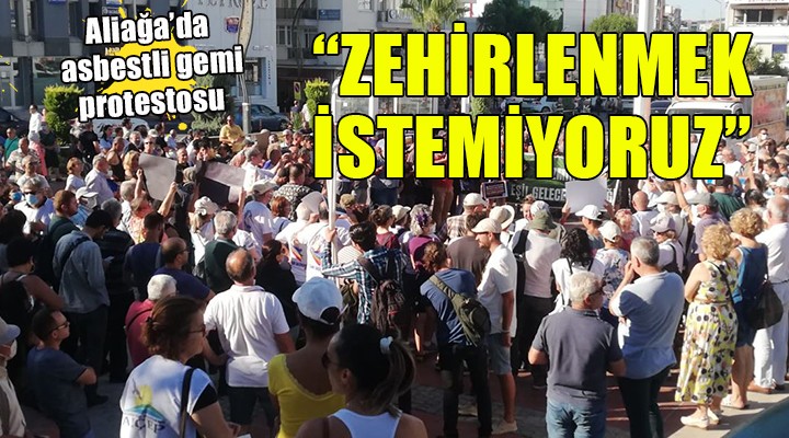 Aliağa da asbestli gemi protestosu!