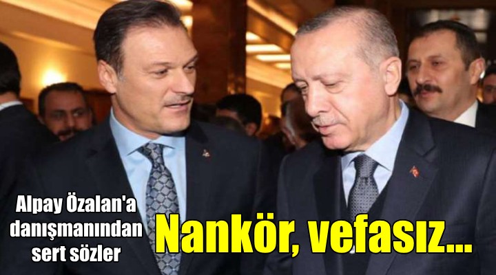 Alpay Özalan a, 4 yıllık danışmanından sert sözler... NANKÖR, VEFASIZ...