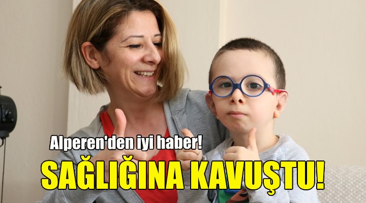 Alperen den iyi haber... Sağlığına kavuştu!