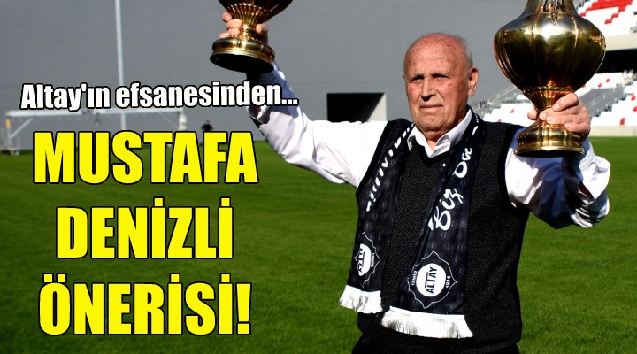 Alsancak Stadı için  Mustafa Denizli  önerisi!