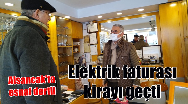 Alsancak ta esnaf dertli: ELEKTRİK FATURASI KİRAYI GEÇTİ!