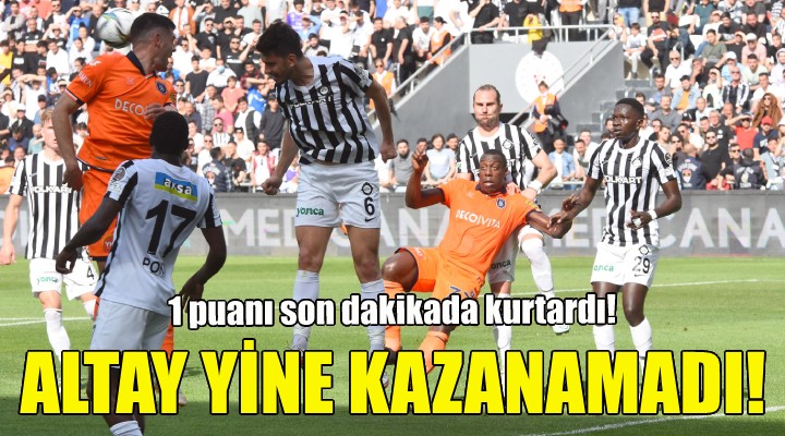 Altay, 1 puanı son dakikada kurtardı!