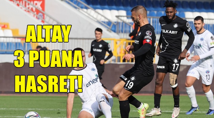 Altay 3 puana hasret!