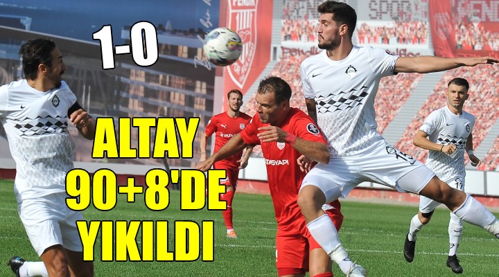 Altay 90+8 de mağlup...